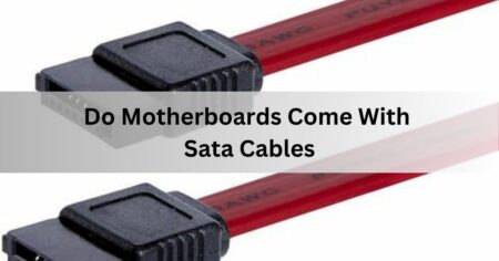 Do Motherboards Come With Sata Cables
